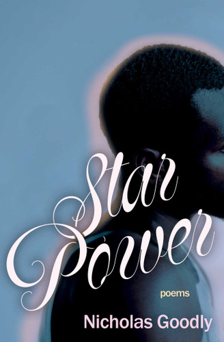 Star Power (Poems) by Nicholas Goodly, 9781668080764