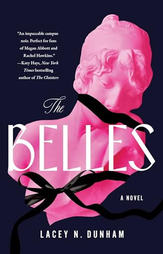 The Belles (A Novel) by Lacey N. Dunham, 9781668084878