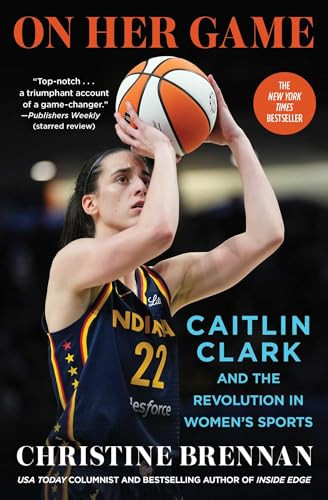 On Her Game (Caitlin Clark and the Revolution in Women's Sports) - 9781668090206 by Christine Brennan