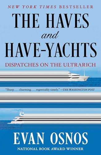 The Haves and Have-Yachts (Dispatches on the Ultrarich) - 9781668204511 by Evan Osnos