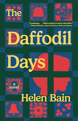 The Daffodil Days (A Novel) by Helen Bain, 9781668208588
