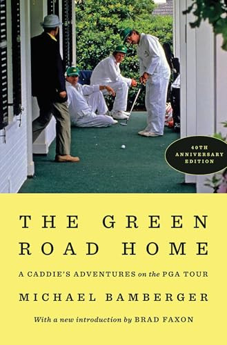 The Green Road Home (A Caddie's Adventures on the PGA Tour) by Michael Bamberger, 9781668219461