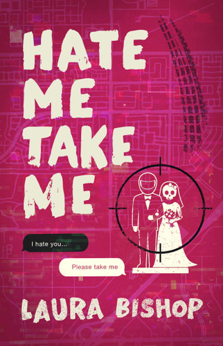 Hate Me Take Me (A Novel) by Laura Bishop, 9781668226636