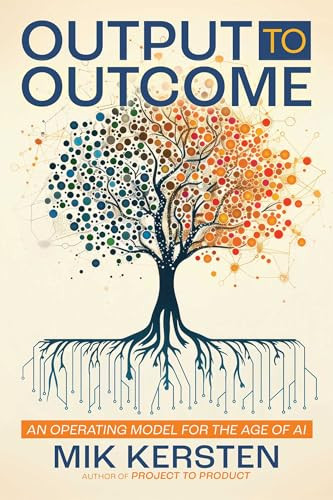 Output to Outcome (An Operating Model for the Age of AI) by Mik Kersten, 9781966280231