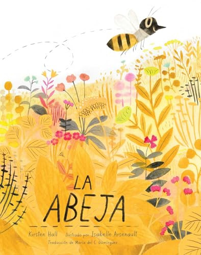 La abeja (The Honeybee) (Spanish Edition) - 9798347108152 by Kirsten Hall, Isabelle Arsenault, Maria del C Dominguez