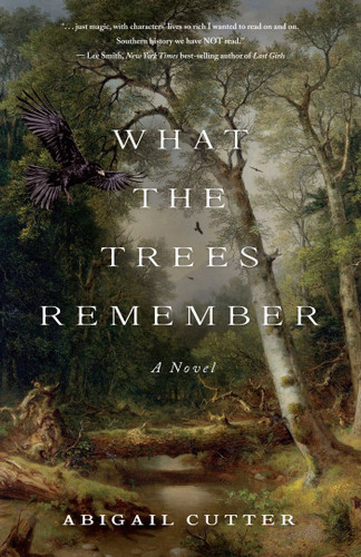 What the Trees Remember (A Novel) by Abigail Cutter, 9798896363347