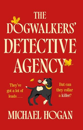 The Dogwalkers' Detective Agency (A Novel) by Michael Hogan, 9798897101337
