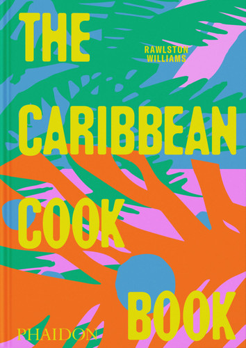 The Caribbean Cookbook by Rawlston Williams, Nico Schinco, 9781837291724