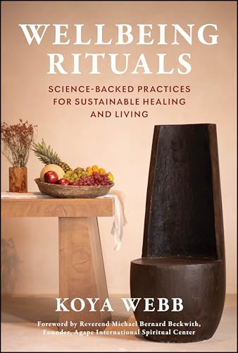 Wellbeing Rituals (Science-Backed Practices for Sustainable Healing and Living) by Koya Webb, Michael B. Beckwith, 9781394387229