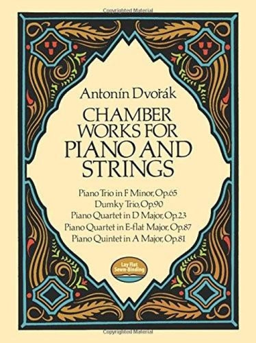 Chamber Works for Piano and Strings by Antonin Dvorák, 9780486256634