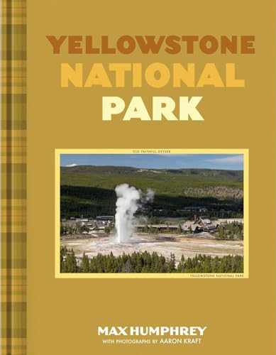 Yellowstone National Park (A photographic journey through an iconic National Park) - 9781423669401 by Max Humphrey, Aaron Kraft