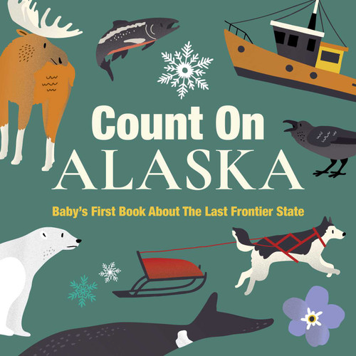 Count On Alaska (Baby's First Book About the Last Frontier State) by Nicole LaRue, 9781423669753
