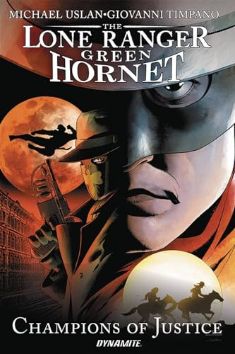 The Lone Ranger / Green Hornet (Champions of Justice) by Michael Uslan, Giovanni Timpano, 9781524102944 The Lone Ranger / Green Hornet (Champions of Justice) by Michael Uslan, Giovanni Timpano, 9781524102944