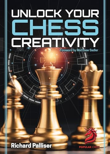 Unlock Your Chess Creativity by Richard Palliser, 9781836840091