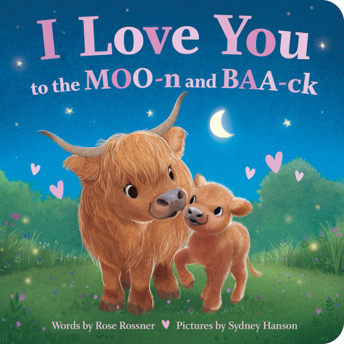 I Love You to the MOO-n and BAA-ck by Rose Rossner, Sydney Hanson, 9781464245527