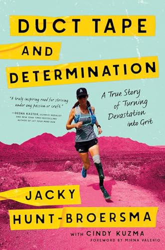 Duct Tape and Determination (A True Story of Turning Devastation into Grit) by Jacky Hunt-Broersma, Cindy Kuzma, Mirna Valerio, 9781464255588