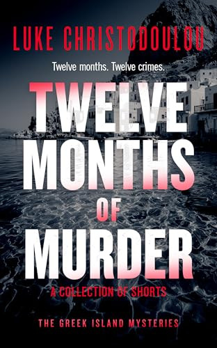 Twelve Months of Murder (A Gripping Crime Thriller Set Under the Greek Sun) by Luke Christodoulou, 9781036713638