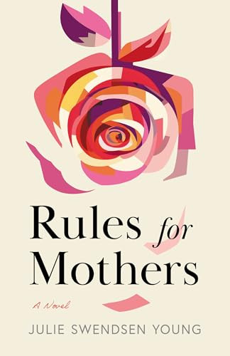 Rules for Mothers (A Novel) by Julie Swendsen Young, 9798886454529