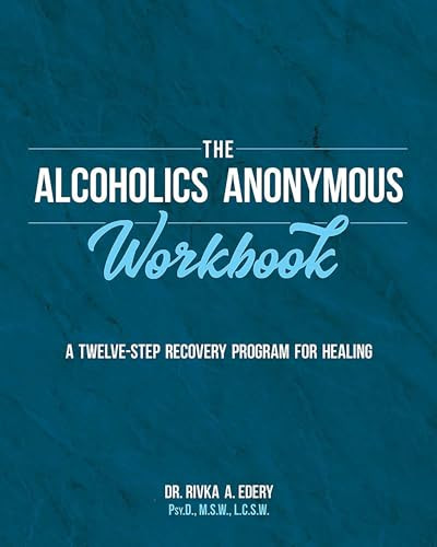 The Alcoholics Anonymous Workbook (A Twelve-Step Recovery Program for Healing) by Rivka A. Edery, 9780486855462