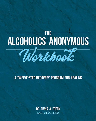 The Alcoholics Anonymous Workbook (A Twelve-Step Recovery Program for Healing) by Rivka A. Edery, 9780486855462