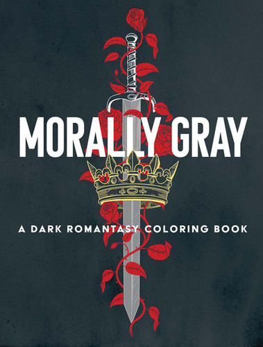 Morally Gray: A Dark Romantasy Coloring Book by Ana Bidault, Elena Bonotto, Hannah Konetzki, Paule Ledesma, Eeva Nikunen, Alicia Reyes, 9780486856261