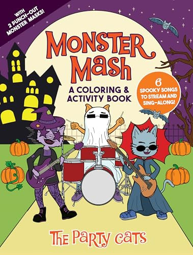 Monster Mash: A Coloring & Activity Book by the Party Cats (With 6 Spooky Songs To Stream And Sing Along, Plus 2 Punch-Out Monster Masks!) by Primary Wave, Dover Publications, 9780486856681
