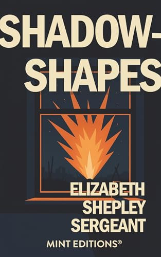 Shadow-Shapes: The Journal of a Wounded Woman - 9798888977231 by Elizabeth Shepley Sergeant, Mint Editions