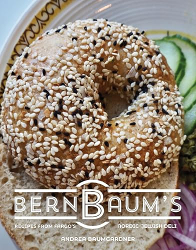 BernBaum's (Recipes from Fargo's Nordic-Jewish Deli) by Andrea Baumgardner, Sarah Strong, 9781948340632