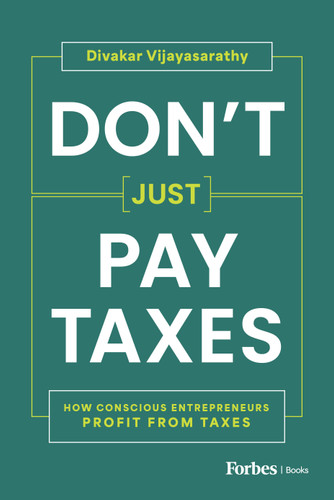 Don't Just Pay Taxes (How Conscious Entrepreneurs Profit from Taxes) by Divakar Vijayasarathy, 9798887503943 Don't Just Pay Taxes (How Conscious Entrepreneurs Profit from Taxes) by Divakar Vijayasarathy, 9798887503943