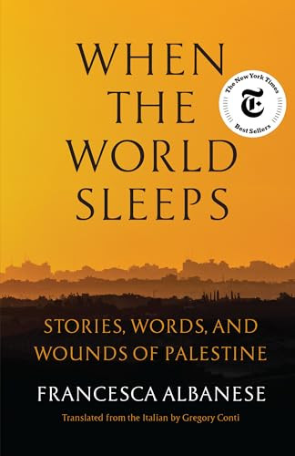 When the World Sleeps (Stories, Words, and Wounds of Palestine) by Francesca Albanese, Gregory Conti, 9781635426038