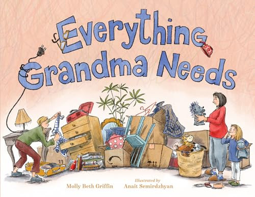Everything Grandma Needs by Molly Beth Griffin, Anait Semirdzhyan, 9781623546526