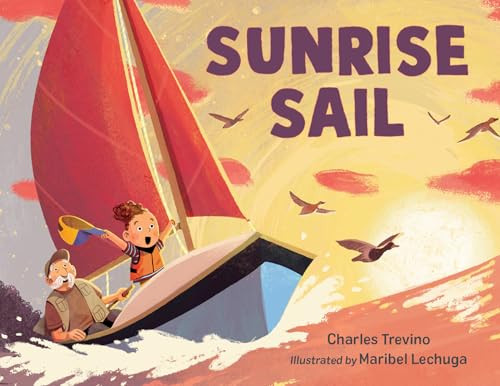 Sunrise Sail by Charles Trevino, Maribel Lechuga, 9781623546151