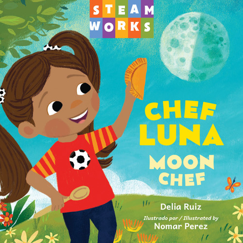 Chef luna / Moon Chef (Spanish Bilingual Edition) by Delia Ruiz, Nomar Perez, Delia Ruiz, 9781623546717