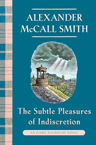 The Subtle Pleasures of Indiscretion (An Isabel Dalhousie Novel (16)) by Alexander McCall Smith, 9798217207336