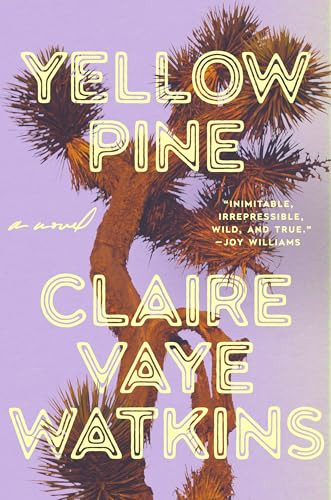 Yellow Pine (A Novel) by Claire Vaye Watkins, 9798217045020