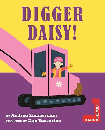 Digger Daisy! by Andrea Zimmerman, Dan Yaccarino, 9780823461240