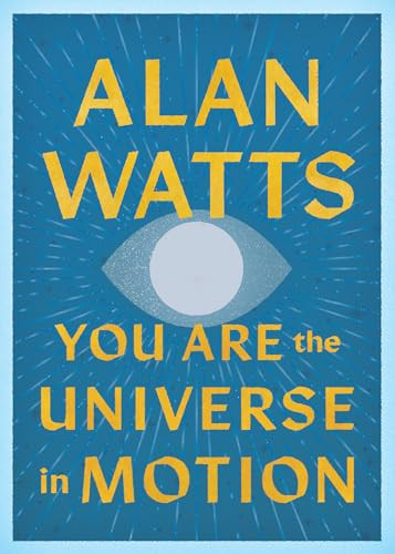 You Are the Universe in Motion by Alan Watts, 9781645475460