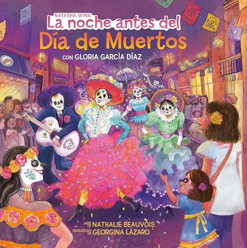 La noche antes del Día de Muertos (The Night Before the Day of the Dead Spanish Edition) by Natasha Wing, Gloria García Díaz, Nathalie Beauvois, Georgina Lázaro, 9798217050581
