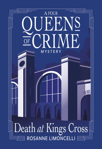 Death at King's Cross (A Four Queens of Crime Mystery) by Rosanne Limoncelli, 9798892424967