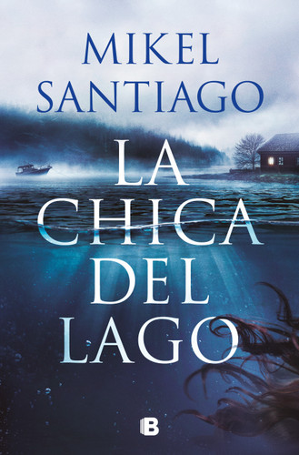 La chica del lago / The Girl From The Lake (Spanish Edition) by Mikel Santiago, 9786287634978