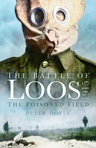 The Battle of Loos 1915 (The Poisoned Field) by Peter Doyle, 9781803999975