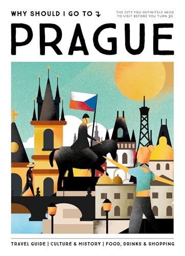 Why Should I Go To Prague (The city you definitely need to visit before you turn 30 (or 130)) by Elke Parsa, 9789493338463