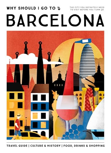 Why Should I Go To Barcelona (The city you definitely need to visit before you turn 30 (or 130)) by Annebeth Vis, 9789493338470