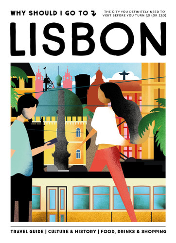 Why Should I Go To Lisbon (The city you definitely need to visit before you turn 30 (or 130)) by Ana Kuijpers, 9789493338685