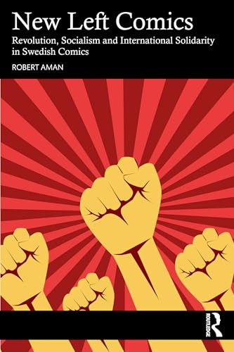 New Left Comics (Revolution, Socialism, and International Solidarity in Swedish Comics) by Robert Aman, 9781032972466
