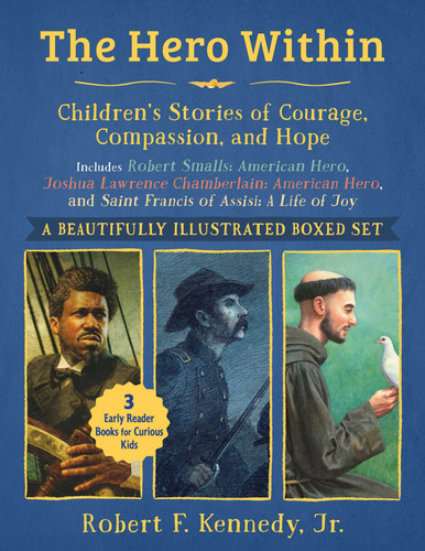 Hero Within: Children's Stories of Courage, Compassion, and Hope by Robert F. Kennedy Jr., Dennis Nolan, Nikita Andreev, Patrick Faricy, 9781510786820