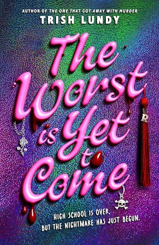 The Worst Is Yet to Come by Trish Lundy, 9781250407085
