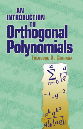 An Introduction to Orthogonal Polynomials by Theodore S Chihara, 9780486479293