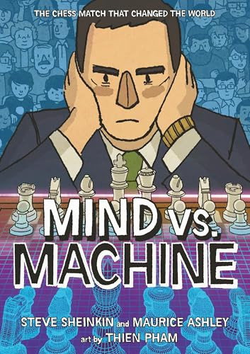 Mind vs. Machine (The Chess Match That Changed the World) - 9781250334763 by Steve Sheinkin, Maurice Ashley, Thien Pham