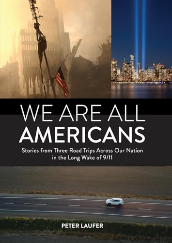 We Are All Americans (Stories from Three Road Trips Across Our Nation in the Long Wake of 9/11) by Peter Laufer, 9780764371097